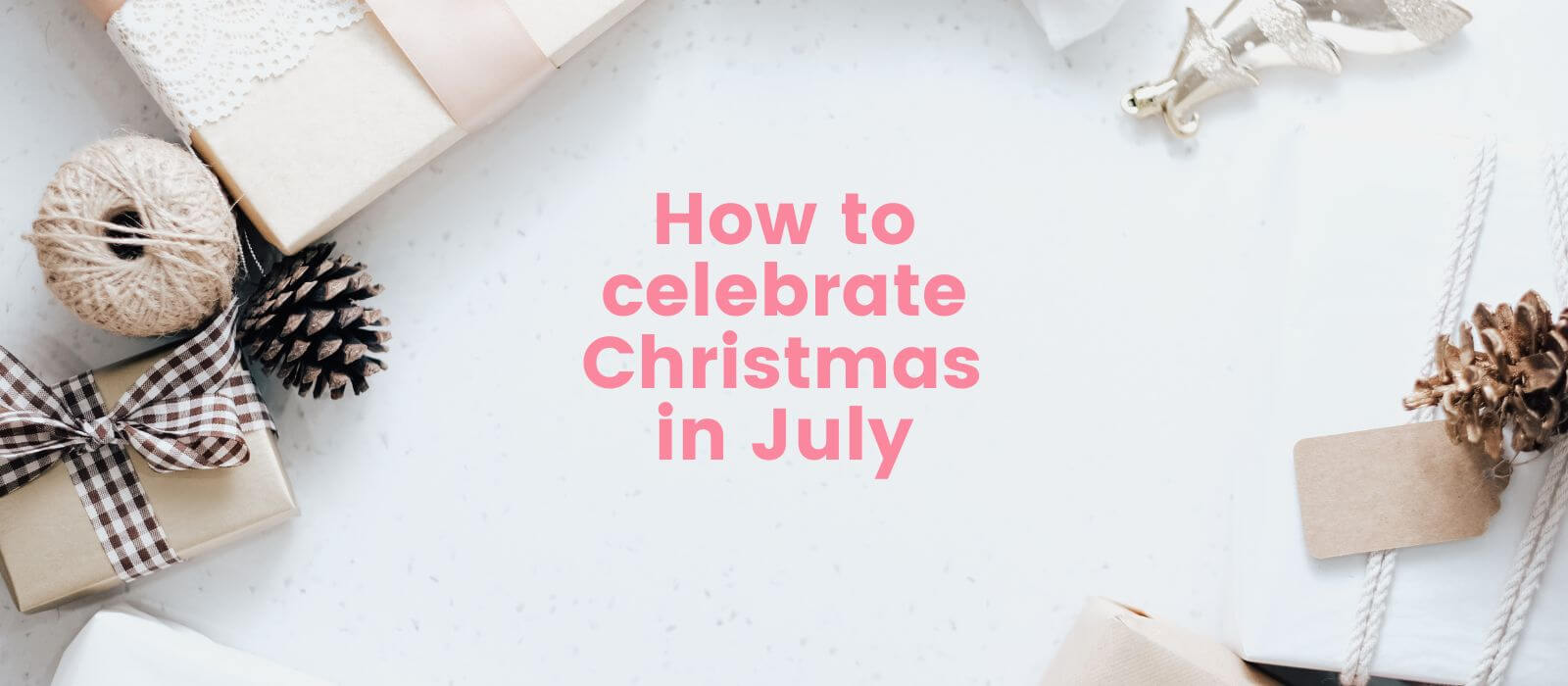 How to celebrate Christmas in July with ideas and planning tips